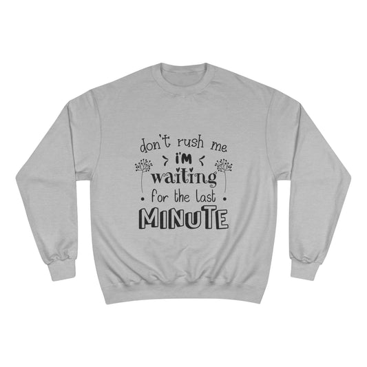 DON'T RUSH ME - Champion Sweatshirt