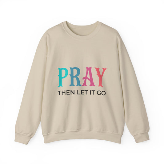 PRAY LET IT GO - Unisex Heavy Blend™ Crewneck Sweatshirt