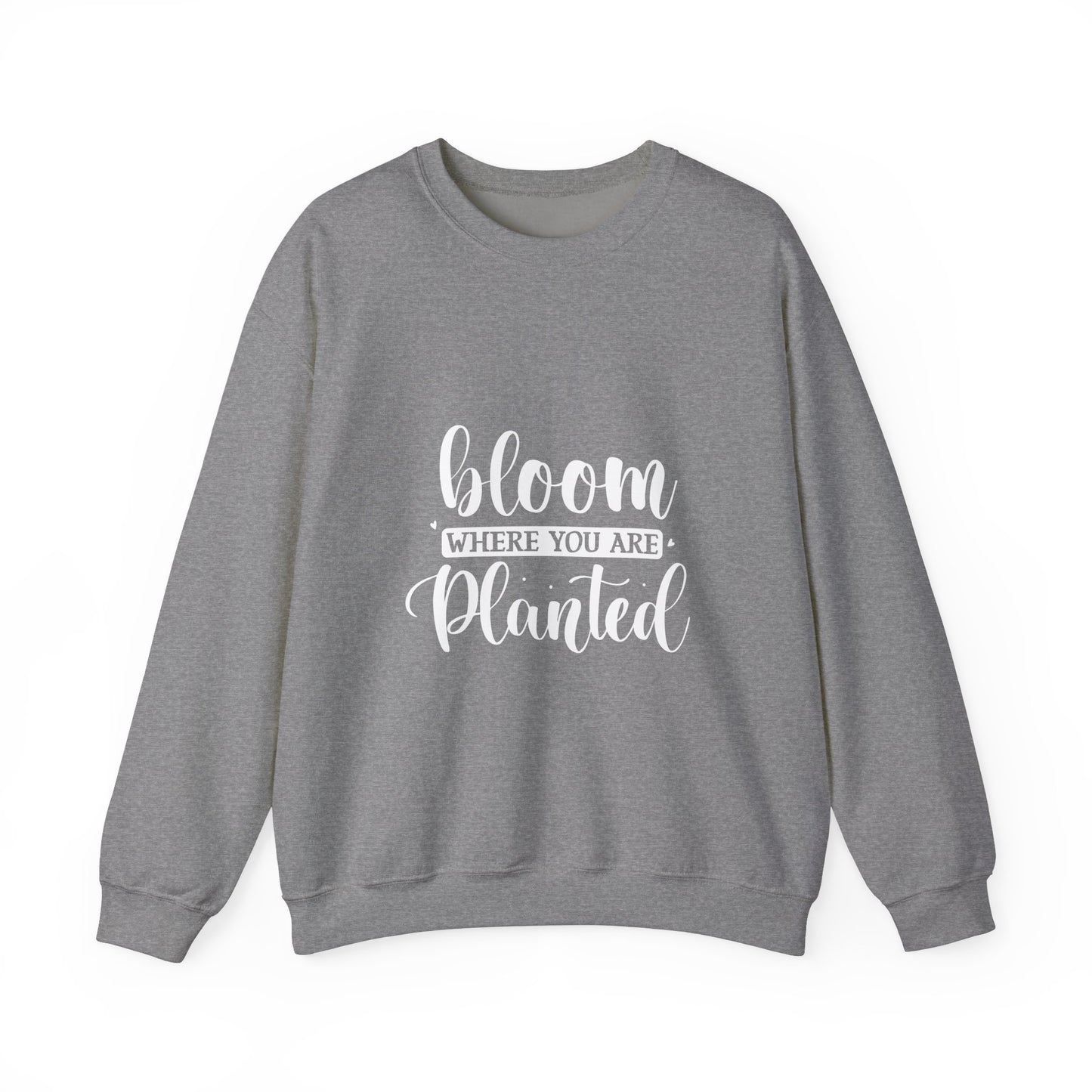 BLOOM WHERE U ARE PLANTED - Unisex Heavy Blend™ Crewneck Sweatshirt