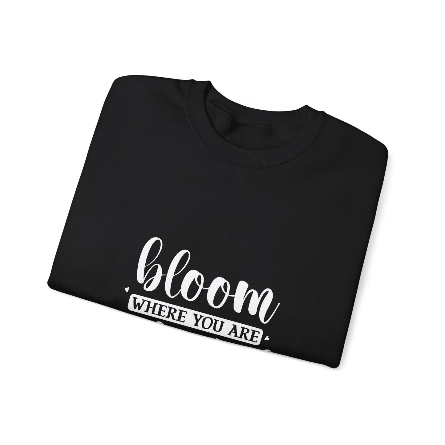 BLOOM WHERE U ARE PLANTED - Unisex Heavy Blend™ Crewneck Sweatshirt