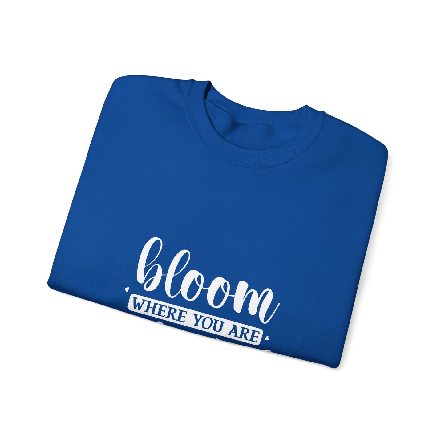 BLOOM WHERE U ARE PLANTED - Unisex Heavy Blend™ Crewneck Sweatshirt